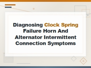 Diagnosing Clock Spring Failure: Horn and Alternator Intermittent Connection Symptoms