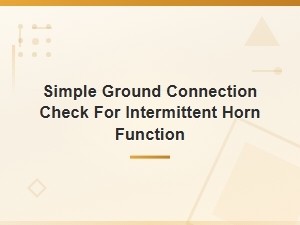 Simple Ground Connection Check for Intermittent Horn Function