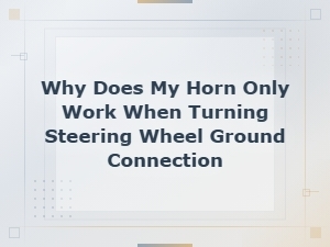 Horn Only Works When Turning? Check the Ground Connection