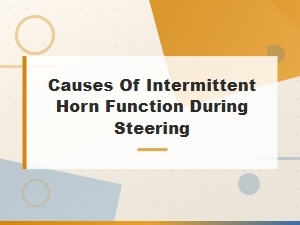 Causes of Intermittent Horn Function During Steering